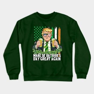 Make St Patrick's Day Great Again Funny Trump Crewneck Sweatshirt